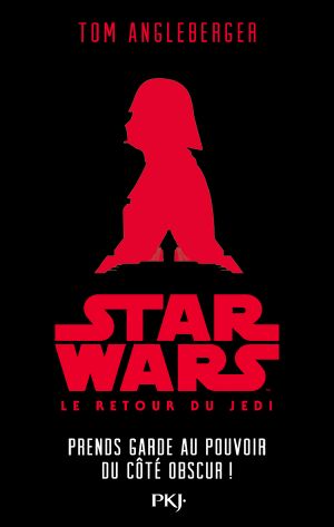 [Star Wars Disney Canon Junior Novel 01] • Star Wars Épisode VI · Prends Garde Au Pouvoir Du Côté Obscur !